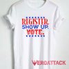 Register show up vote Tshirt.
