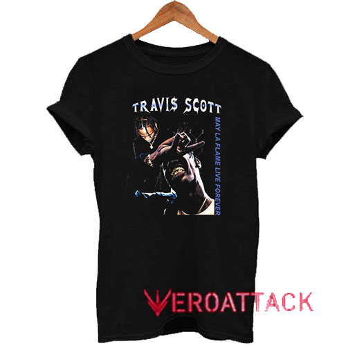 Travis Scott My La Flame Live Forever Tshirt