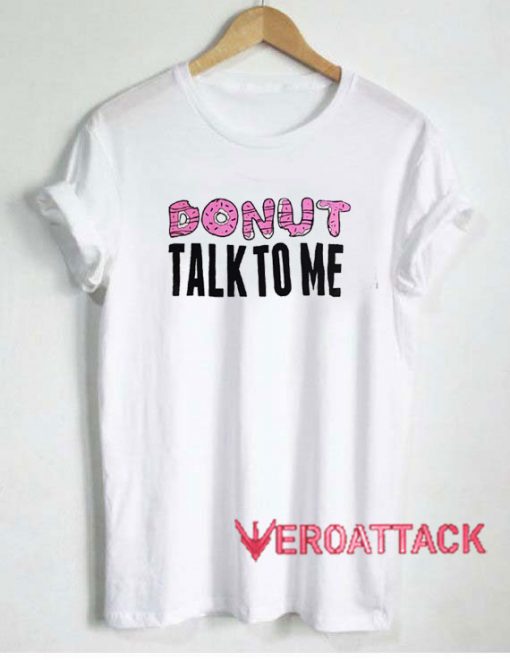 Donut Talk To Me Tshirt