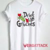 Drink Up Grinch Tshirt