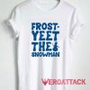 Frost Yeet The Snowman Tshirt.