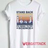 Im Going To Try Science Tshirt