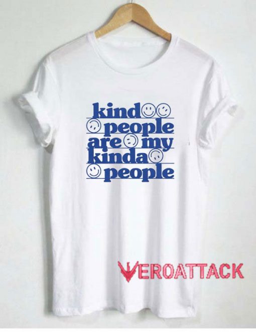 Kind People Are My Kinda People Tshirt