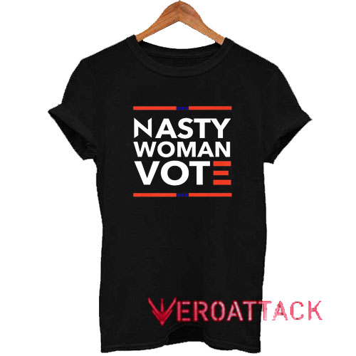 Nasty Woman Vote Tshirt