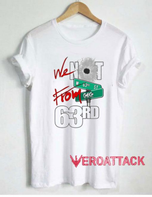 Not From 63rd Tshirt