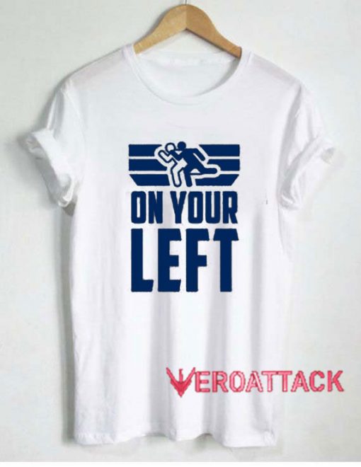 On Your Left Tshirt