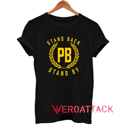 Stand Back and Stand By Tshirt.