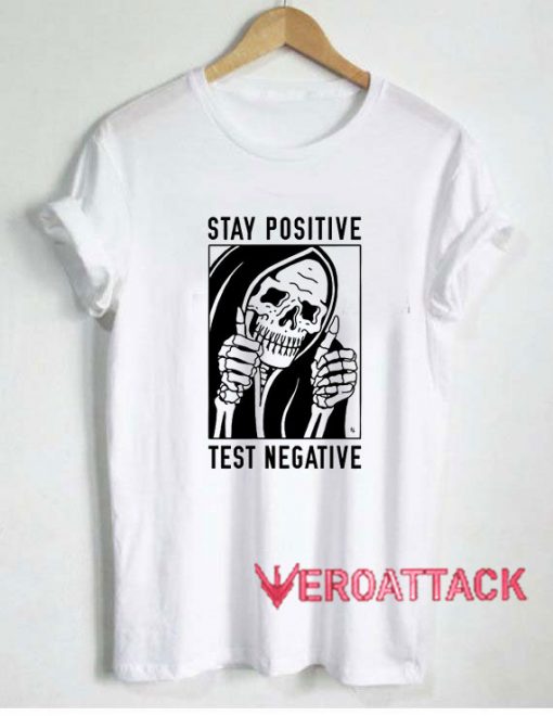 Stay Positive Test Negative Tshirt.