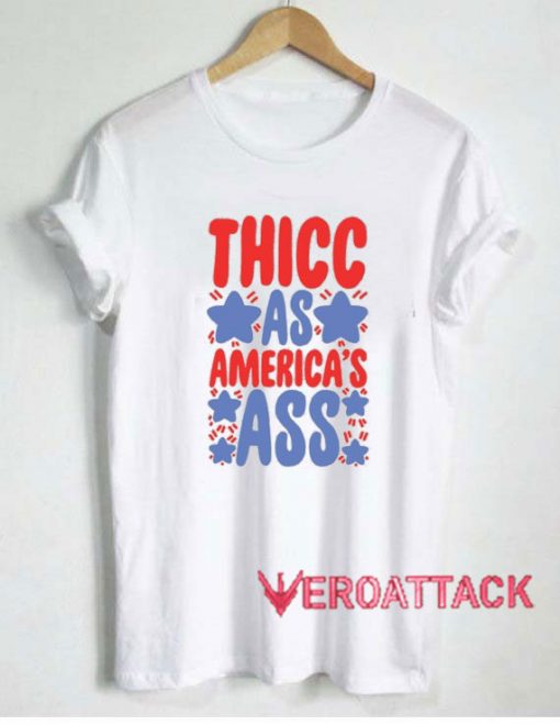 Thicc as Americas Ass Tshirt