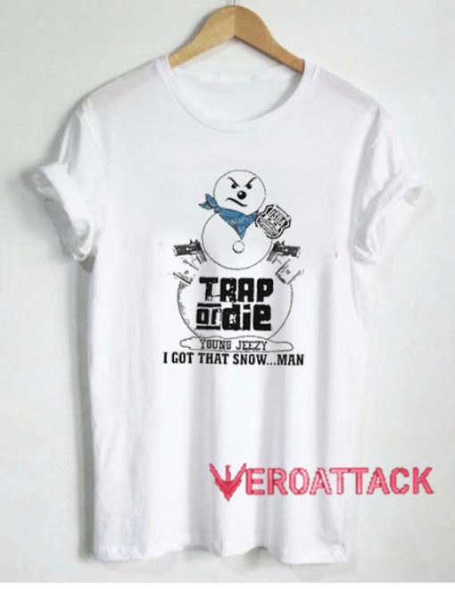 Trap Or Die Snowman Tshirt