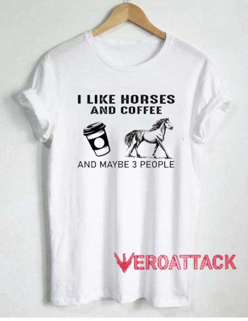 I Like Horses And Coffee Tshirt