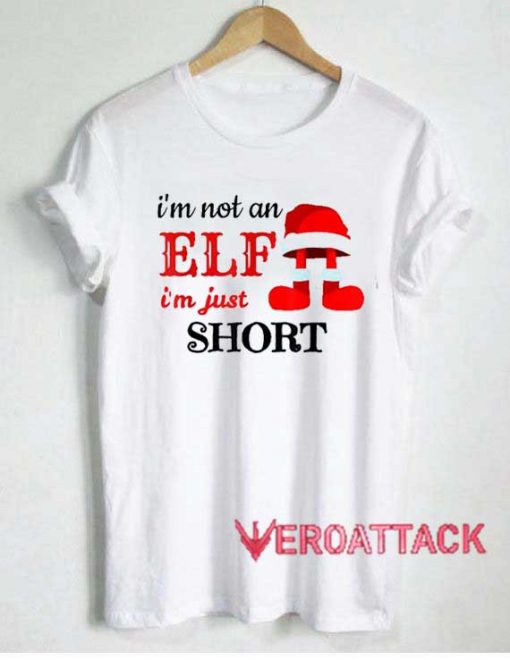Im Not an Elf Im Just Short Tshirt
