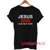 Jesus 2020 Our Only Hope Tshirt