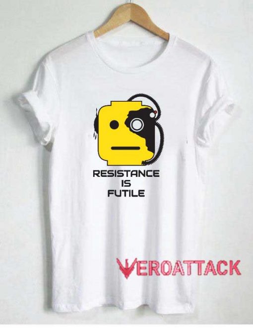 Resistance is Futile T shirt