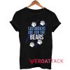 Saturdays Are For The Bears Tshirt
