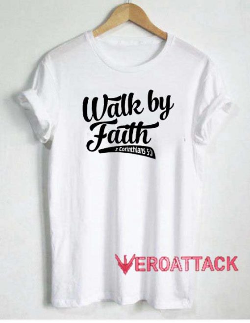 Walk By Faith Tshirt