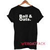 Ball And Oats Tshirt