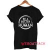 Be A Better Human Tshirt
