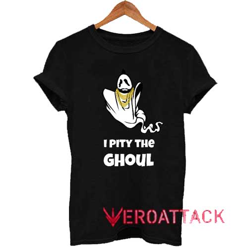 I Pity The Ghoul Ghost Tshirt