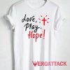 Love Pray Hope Tshirt