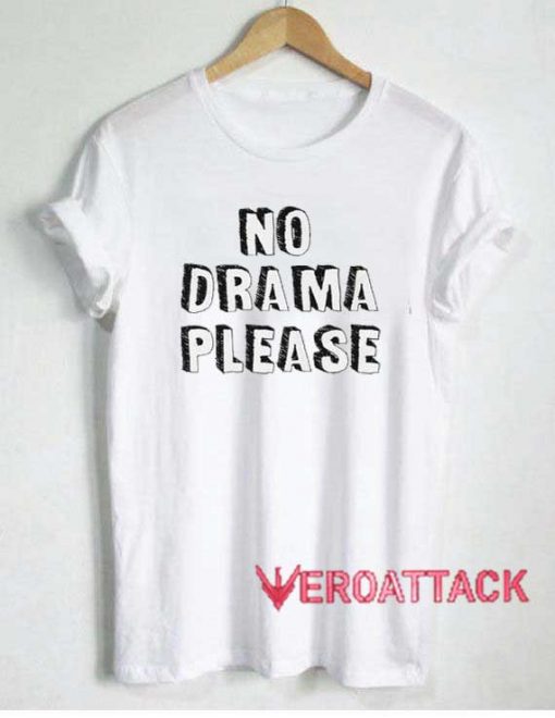 No Drama Please Tshirt