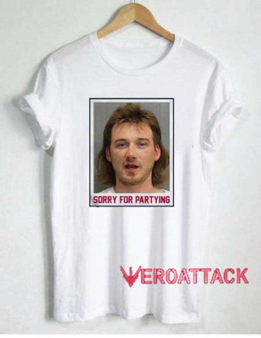 Sorry For Partying Tshirt