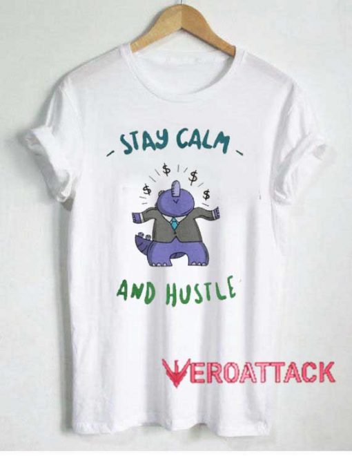 Stay Calm And Hustle Tshirt