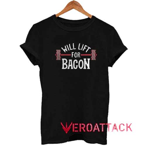 Will Work For Bacon Tshirt