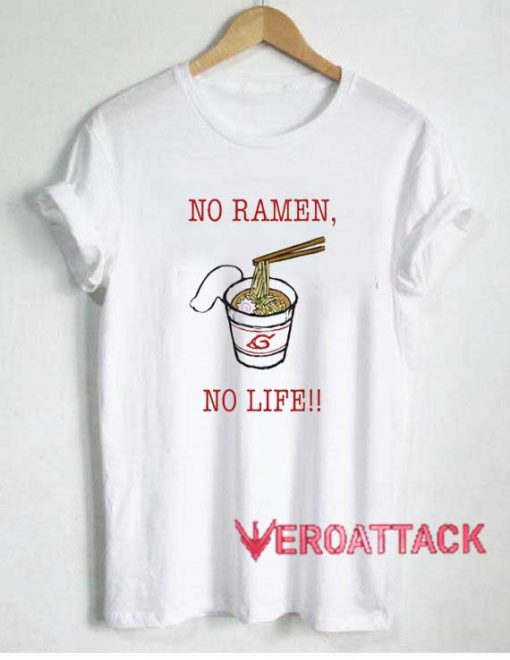 No Ramen No Life Meme Shirt