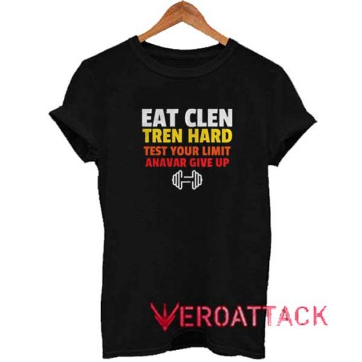Eat Clen Tren Hard Shirt