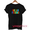 Hello Friend Lettering Shirt