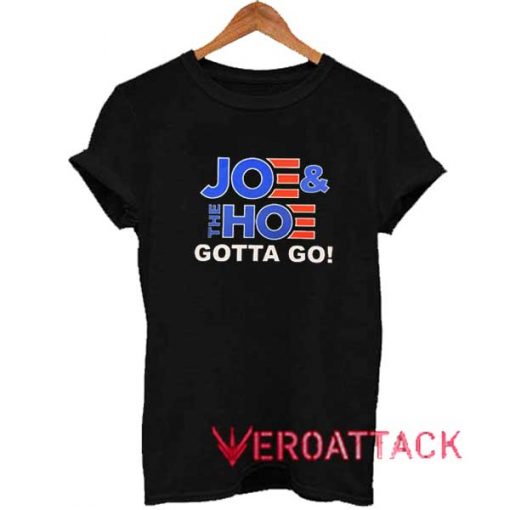 Joe Hoe Gotta Go Graphic Shirt