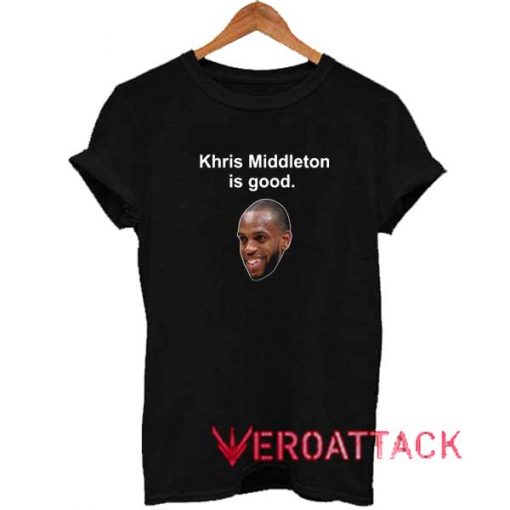 Khris Middleton Is Good Meme Shirt