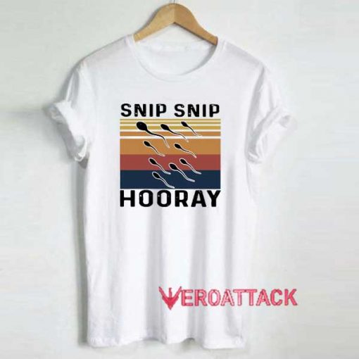 Snip Snip Hooray Parody Shirt