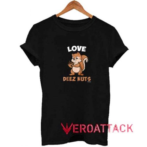 Love Deez Nuts Graphic Shirt