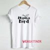 Mama Bird Funny Shirt