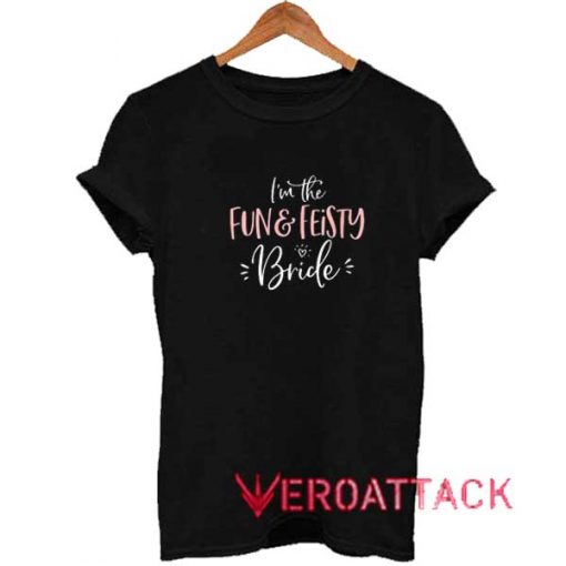 Fun And Feisty Bride Shirt