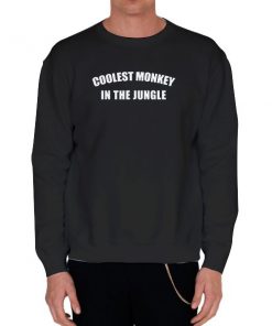 Black Sweatshirt Funny Coolest Monkey in the Jungle Shirt