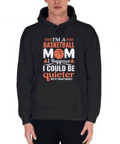 Black Hoodie Funny Basketball Mom Shirt Designs