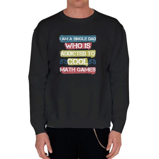 Black Sweatshirt Addicted to Cool Math Games Shirt