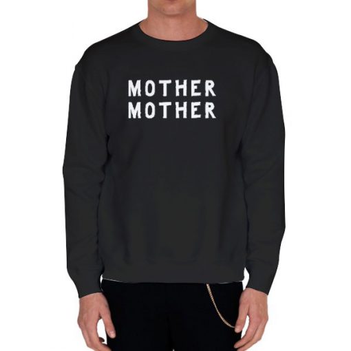 Black Sweatshirt Mother Mother Merch Oh My S Shirt