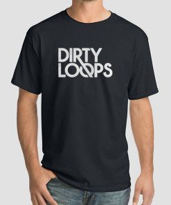 Funny Dirty Loops Merch Shirts