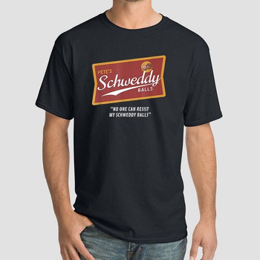 Pete's No One Can Resist Schweddy Balls T Shirt