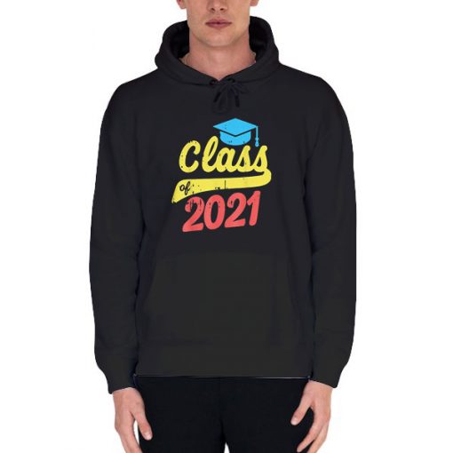 Black Hoodie Graduation Hat Class of 2021 Shirt