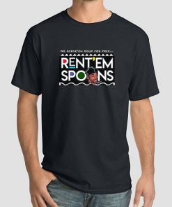 Rent Em Spoons Shirts