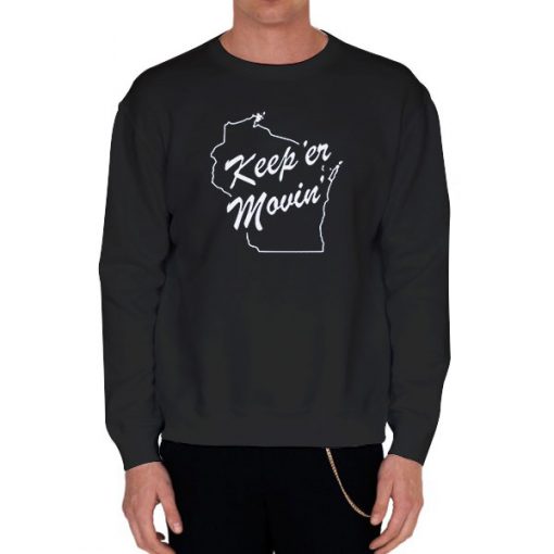 Black Sweatshirt Charlie Berens Merch Keep Er Movin Shirt