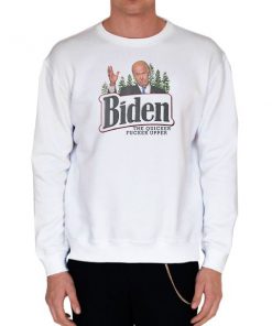 White Sweatshirt Biden the Quicker Fucker Upper Shirt