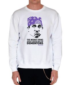 White Sweatshirt The Worst Thing About Prison Was the Dementors Shirt