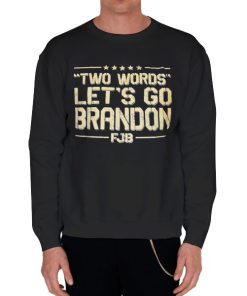 Black Sweatshirt Two Words Lets Go Brandon 2024 Shirt