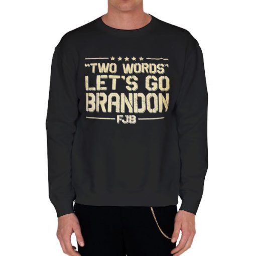 Black Sweatshirt Two Words Lets Go Brandon 2024 Shirt